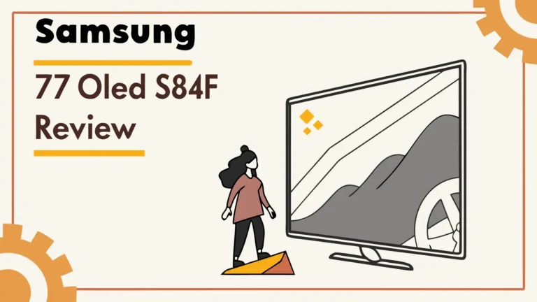 Samsung 77″ OLED S84F Review: Is It Good?