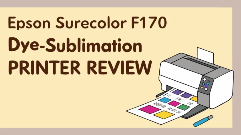 Epson SureColor F170 Dye-Sublimation Printer Review: A Complete Guide