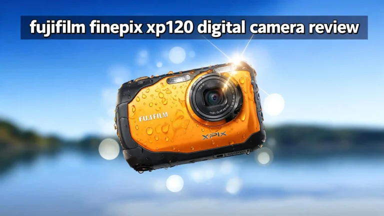 Fujifilm FinePix XP120 Digital Camera Review 2026: Worth Buying?