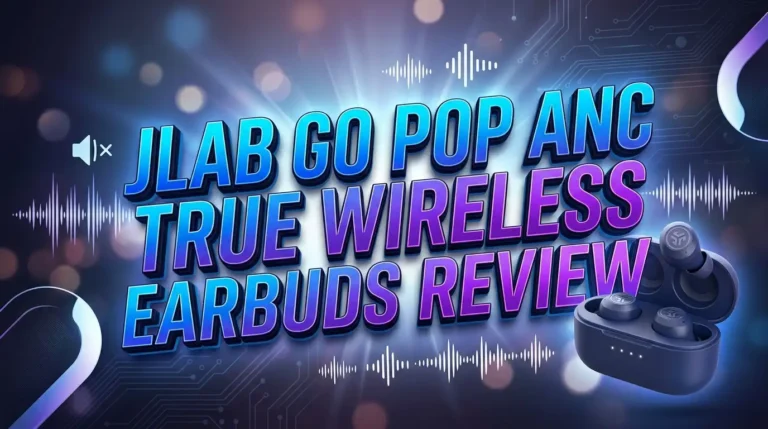 JLab Go Pop ANC True Wireless Earbuds Review 2026: Worth Your Money?