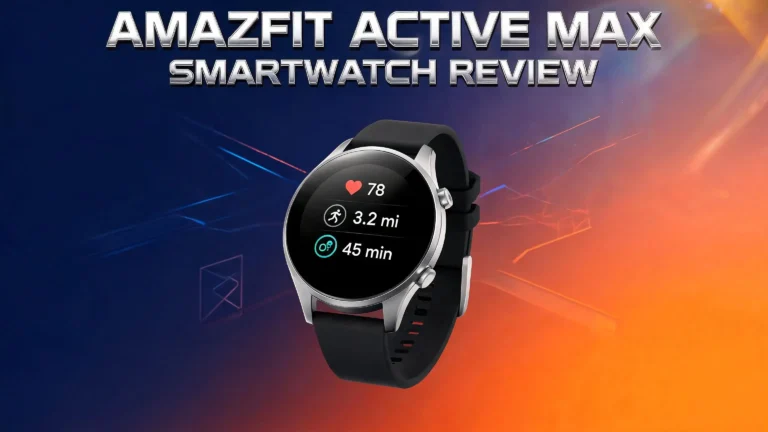 Amazfit Active Max Smartwatch Review 2026: Should You Buy This?